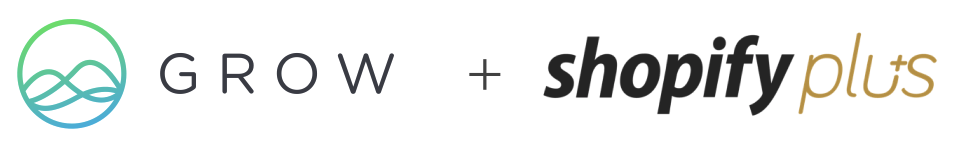 Grow and Shopify Plus